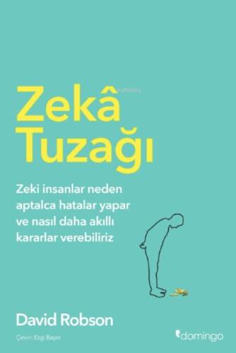 Zekâ Tuzağı;Zeki insanlar neden aptalca hatalar yapar ve nasıl daha akıllı kararlar verebiliriz - 1