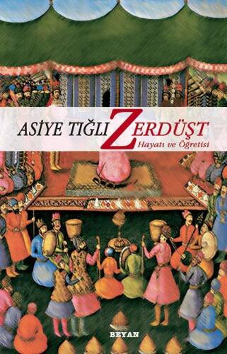 Zerdüşt; Hayatı ve Öğretisi - 1