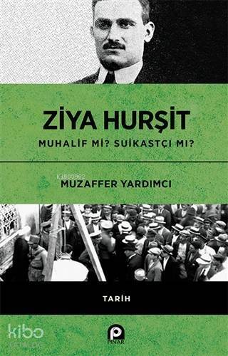 Ziya Hurşit Muhalif mi Suikastçi mi? (Ciltli) - 1